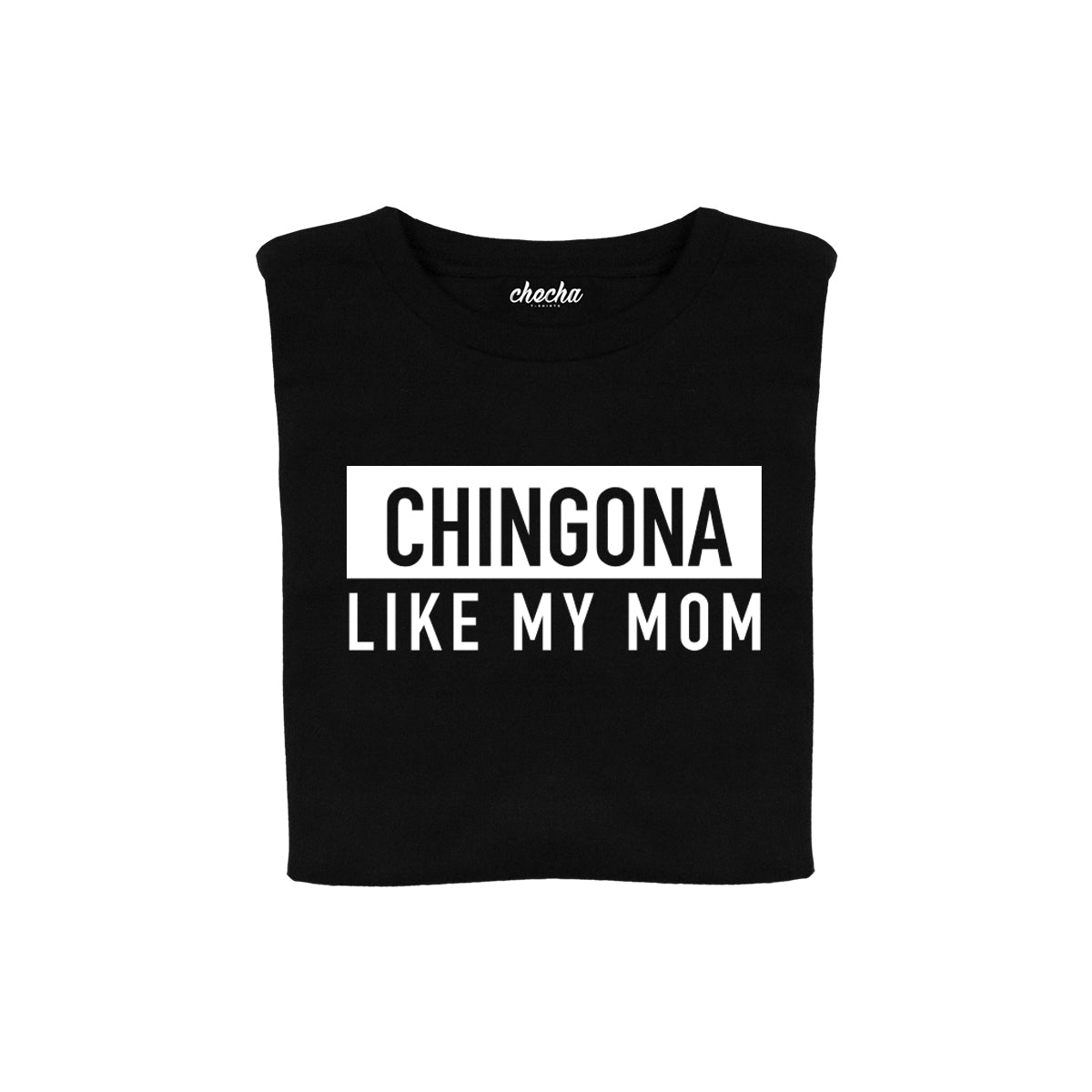 Chingona like my mom