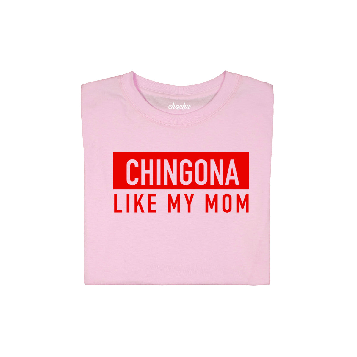 Chingona like my mom