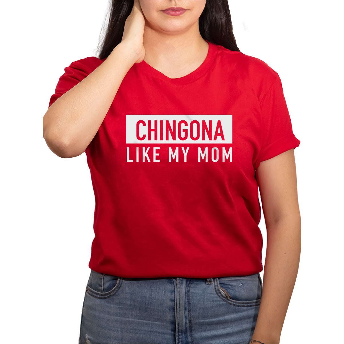 Chingona like my mom