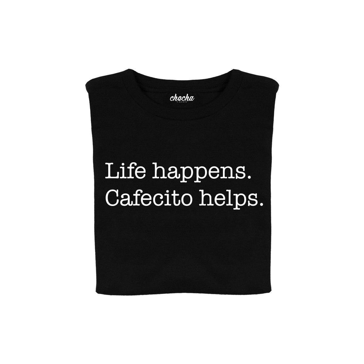 Life happens, cafecito helps.