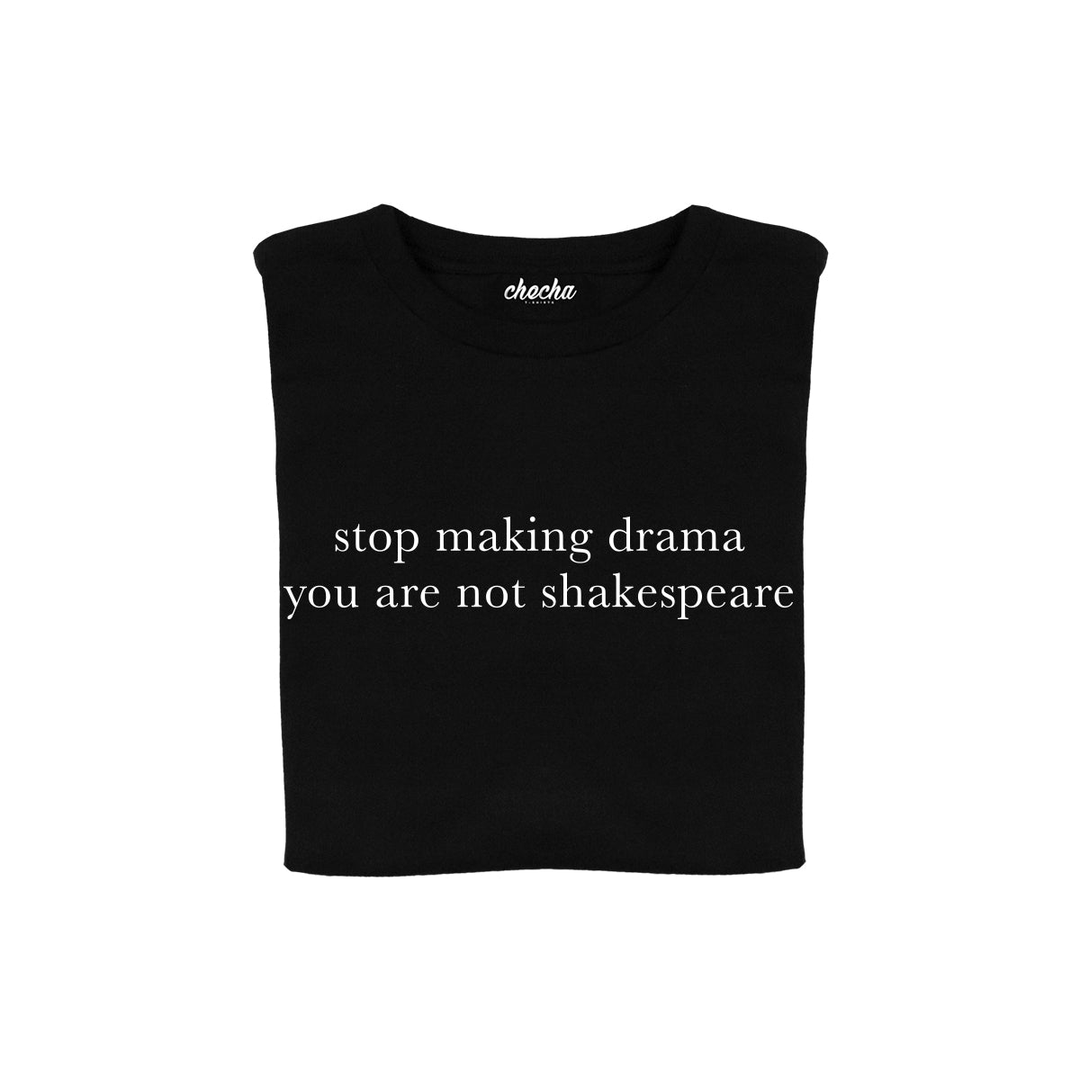 Stop making drama